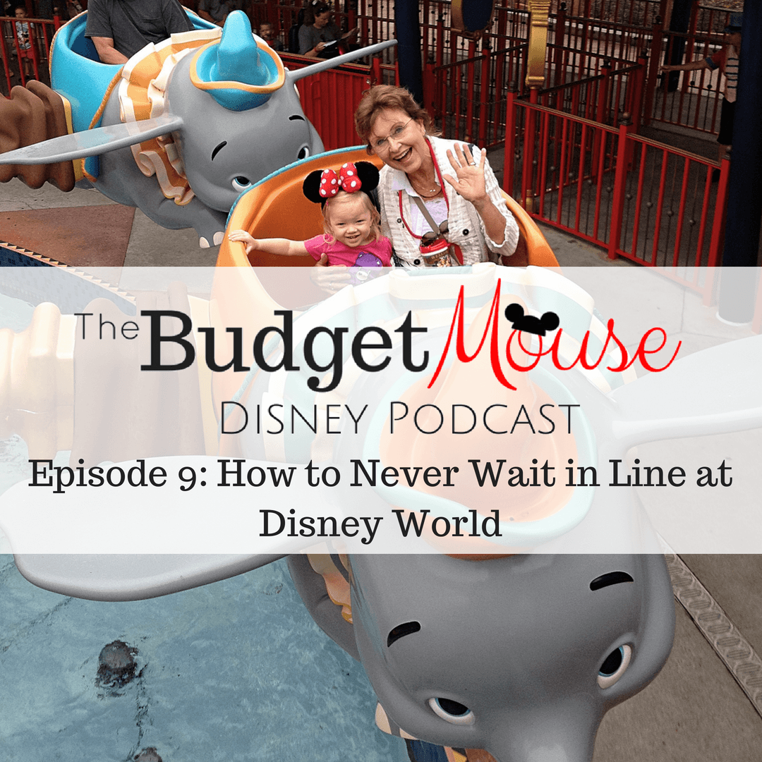 Episode 9 of The Budget Mouse Disney Podcast - How to Never Wait in Line at Walt Disney World #disneyworld #disneyplanning #podcast